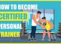 How To Become A Certified Personal Trainer? » 6 Steps